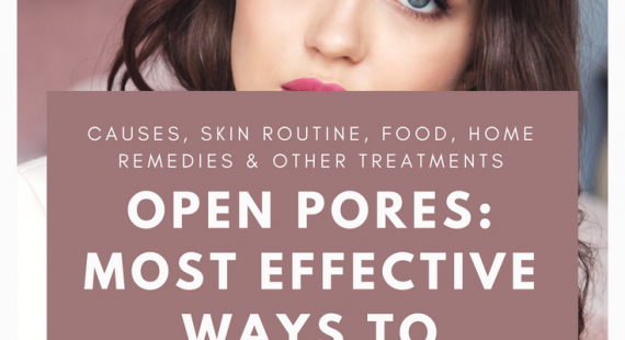 How to Get Rid of Open Pores on Face Permanently