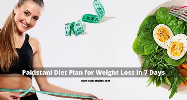 Pakistani Diet Plan for Weight Loss in 7 Days